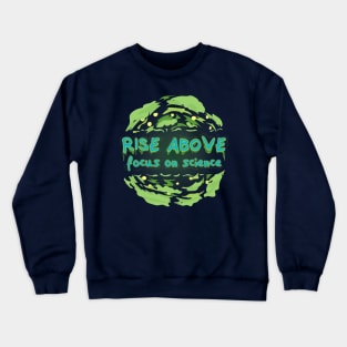 Rise Above Focus on Science v1 Crewneck Sweatshirt